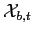 $ \mathcal{X}_{b,t}$