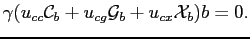 $\displaystyle \gamma(u_{cc}\mathcal{C}_{b}+u_{cg}\mathcal{G}_{b}+u_{cx}\mathcal{X}_{b})b=0.$