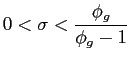$\displaystyle 0<\sigma < \frac{\phi_g}{\phi_g-1}$