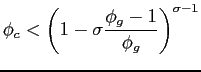 $\displaystyle \phi_{c}<\left(1-\sigma \frac{\phi_{g}-1}{\phi_{g}}\right)^{\sigma-1}$