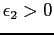 $ \epsilon_2>0$