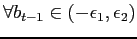 $ \forall b_{t-1}\in(-\epsilon_1, \epsilon_2)$