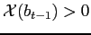 $ \mathcal{X}(b_{t-1})>0$