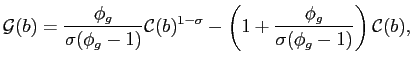 $\displaystyle \mathcal{G}(b) = \frac{\phi_g}{\sigma (\phi_g-1)} \mathcal{C}(b)^{1-\sigma} - \left(1 +\frac{\phi_g}{\sigma (\phi_g-1)}\right) \mathcal{C}(b),$