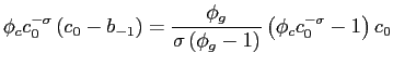 $\displaystyle \phi_c c_0^{-\sigma} \left(c_{0}-b_{-1}\right) = \frac{\phi_{g}}{\sigma \left(\phi_{g}-1\right)} \left(\phi_c c_0^{-\sigma}-1 \right) c_0$
