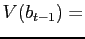 $\displaystyle V(b_{t-1}) =$