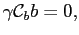 $\displaystyle \gamma \mathcal{C}_{b} b = 0,$