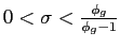 $ 0<\sigma < \frac{\phi_g}{\phi_g-1}$
