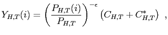 $\displaystyle Y_{H,T}(i)=\left( \frac{P_{H,T}(i)}{P_{H,T}}\right) ^{-\epsilon} \left( C_{H,T}+C_{H,T}^{*}\right) \ ,$