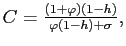 $ C=\frac{(1+\varphi )(1-h)}{\varphi (1-h)+\sigma } ,$