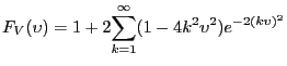 $\displaystyle F_{V}(\upsilon)=1+2\overset{\infty}{\underset{k=1}{\sum}}(1-4k^{2}\upsilon ^{2})e^{-2(k\upsilon)^{2}}$