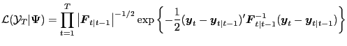 $\displaystyle \mathcal{L}(\mathcal{Y}_{T}\vert\boldsymbol{\Psi}) = \prod^{T}_{t=1} \left\vert \boldsymbol{F}_{t\vert t-1} \right\vert ^{-1/2} \exp\left\{ -\frac{1}{2} (\boldsymbol{y} _{t} - \boldsymbol{y}_{t\vert t-1})^{\prime}\boldsymbol{F} _{t\vert t-1}^{-1} (\boldsymbol{y}_{t} - \boldsymbol{y}_{t\vert t-1})\right\} $