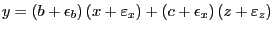 $\displaystyle y = \left( b+\epsilon_{b}\right) \left( x+\varepsilon_{x}\right) + \left( c+\epsilon_{x}\right) \left( z+\varepsilon_{z}\right) $