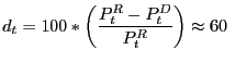 $\displaystyle d_{t}=100\ast\left( \frac{P_{t}^{R}-P_{t}^{D}}{P_{t}^{R}}\right) \approx60 $