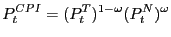 $\displaystyle P_{t}^{CPI}=(P_{t}^{T})^{1-\omega}(P_{t}^{N})^{\omega}$