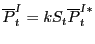 $\displaystyle \overline{P}_{t}^{I}=kS_{t}\overline{P}_{t}^{I\ast}$