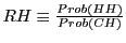 $ RH\equiv\frac{Prob(HH)}{Prob(CH)}$