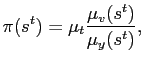 $\displaystyle \pi(s^t) = \mu_t \frac{ \mu_v(s^{t}) }{\mu_y(s^{t}) },$