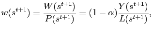 $\displaystyle w(s^{t+1})= \frac{W(s^{t+1})}{P(s^{t+1})}=(1-\alpha)\frac{Y(s^{t+1} )}{L(s^{t+1})},$
