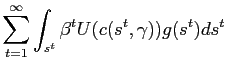 $\displaystyle \sum_{t=1}^{\infty}\int_{s^{t}}\beta^{t} U(c(s^{t},\gamma))g(s^{t} )ds^{t}$