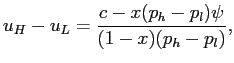 $\displaystyle u_{H}-u_{L}=\frac{c-x(p_{h}-p_{l})\psi}{(1-x) (p_{h}-p_{l})},$