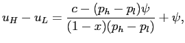 $\displaystyle u_{H}-u_{L}=\frac{c-(p_{h}-p_{l})\psi}{(1-x) (p_{h}-p_{l})} +\psi, $