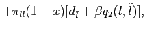 $\displaystyle + \pi_{ll} (1-x) [d_{\tilde l}+\beta q_{2}(l,\tilde l)],$