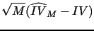 $\displaystyle \sqrt{M}(\widehat{IV}_M-IV)$
