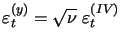 $ \varepsilon_{t}^{(y)} = \sqrt{\nu} ~\varepsilon _{t}^{(IV)}$