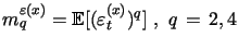 $ m^{\varepsilon{(x)}}_{q}=\mathbb{E}[(\varepsilon^{(x)}_t)^q]~,~ q\,=\,2,4$