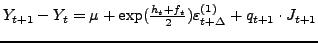 $ Y_{t+1}-Y_{t}=\mu+\exp(\frac{h_{t}+f_{t}}{2})\varepsilon_{t+\Delta} ^{(1)}+q_{t+1}\cdot J_{t+1}$