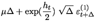 $\displaystyle \mu \Delta +\exp (\frac{h_{t}}{2})~\sqrt{\Delta }~\varepsilon _{t+\Delta }^{(1)}$
