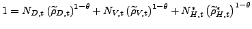 $ 1=N_{D,t}\left( \widetilde{\rho}_{D,t}\right) ^{1-\theta}+N_{V,t}\left( \widetilde{\rho}_{V,t}\right) ^{1-\theta}+N_{H,t}^{\ast}\left( \widetilde{\rho}_{H,t}^{\ast}\right) ^{1-\theta}$