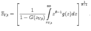 $\displaystyle \widetilde{z}_{V,t}=\left[ \frac{1}{1-G(z_{V,t} )}\overset{\infty}{\underset{z_{V,t}}{\int}}z^{\theta-1}g(z)dz\right] ^{\frac{1}{\theta-1}}.$