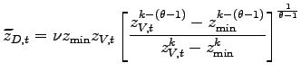 $\displaystyle \widetilde{z}_{D,t}=\nu z_{\min}z_{V,t}\left[ \frac{z_{V,t}^{k-(\theta -1)}-z_{\min}^{k-(\theta-1)}}{z_{V,t}^{k}-z_{\min}^{k}}\right] ^{\frac {1}{\theta-1}}$