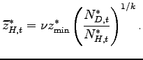 $\displaystyle \widetilde{z}_{H,t}^{\ast}=\nu z_{\min}^{\ast }\left( \frac{N_{D,t}^{\ast}}{N_{H,t}^{\ast}}\right) ^{1/k}.$