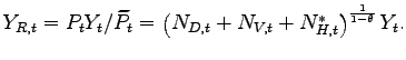 $ Y_{R,t}=P_{t}Y_{t}/\widetilde{P}_{t}=\left( N_{D,t}+N_{V,t}+N_{H,t}^{\ast }\right) ^{\frac{1}{1-\theta}}Y_{t}.$