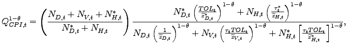 $\displaystyle Q_{CPI,t}^{1-\theta}=\left( \frac{N_{D,t}^{{}}+N_{V,t}^{{}}+N_{H,t}^{\ast} }{N_{D,t}^{\ast}+N_{H,t}^{{}}}\right) \frac{N_{D,t}^{\ast}\left( \frac{TOL_{t}}{\widetilde{z}_{D,t}^{\ast}}\right) ^{1-\theta}+N_{H,t}\left( \frac{\tau_{t}^{\ast}}{\widetilde{z}_{H,t}}\right) ^{1-\theta}} {N_{D,t}\left( \frac{1}{\widetilde{z}_{D,t}}\right) ^{1-\theta} +N_{V,t}\left( \frac{\tau_{t}TOL_{t}}{\widetilde{z}_{V,t}}\right) ^{1-\theta}+N_{H,t}^{\ast}\left[ \frac{\tau_{t}TOL_{t}}{\widetilde{z} _{H,t}^{\ast}}\right] ^{1-\theta}},$