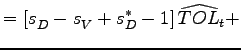 $\displaystyle =\left[ s_{D}^{{}}-s_{V}^{{}}+s_{D}^{\ast}-1\right] \widehat{TOL}_{t}+$