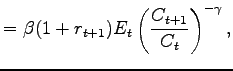 $\displaystyle =\beta(1+r_{t+1})E_{t}\left( \frac{C_{t+1}}{C_{t} }\right) ^{-\gamma},$