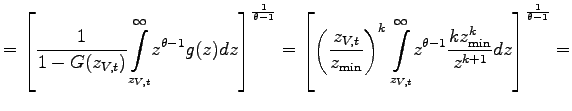 $\displaystyle =\left[ \frac{1}{1-G(z_{V,t})}\overset{\infty }{\underset{z_{V,t}}{\int}}z^{\theta-1}g(z)dz\right] ^{\frac{1}{\theta-1} }=\left[ \left( \frac{z_{V,t}}{z_{\min}}\right) ^{k}\overset{\infty }{\underset{z_{V,t}}{\int}}z^{\theta-1}\frac{kz_{\min}^{k}}{z^{k+1}}dz\right] ^{\frac{1}{\theta-1}}=$
