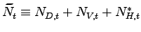 $ \widetilde{N}_{t}^{{} }\equiv N_{D,t}^{{}}+N_{V,t}^{{}}+N_{H,t}^{\ast}$