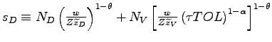 $ s_{D}\equiv N_{D}\left( \frac {w}{Z\widetilde{z}_{D}}\right) ^{1-\theta}+N_{V}\left[ \frac{w} {Z\widetilde{z}_{V}}\left( \tau TOL\right) ^{1-\alpha}\right] ^{1-\theta}$