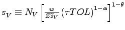 $ s_{V}^{{}}\equiv N_{V}\left[ \frac{w}{Z\widetilde{z}_{V}}\left( \tau TOL\right) ^{1-\alpha}\right] ^{1-\theta}$
