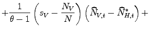 $\displaystyle +\frac{1}{\theta-1}\left( s_{V}^{{}}-\frac{N_{V}}{N}\right) \left( \widehat{N}_{V,t}^{{}}-\widehat{N}_{H,t}^{\ast}\right) +$