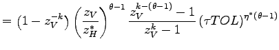 $\displaystyle =\left( 1-z_{V}^{-k}\right) \left( \frac{z_{V}}{z_{H}^{\ast }}\right) ^{\theta-1}\frac{z_{V}^{k-(\theta-1)}-1}{z_{V}^{k}-1}\left( \tau TOL\right) ^{\eta^{\ast}\left( \theta-1\right) }$