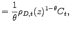 $\displaystyle =\frac{1}{\theta}\rho_{D,t}(z)^{1-\theta}C_{t} ,$