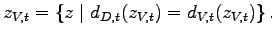 $\displaystyle z_{V,t}=\left\{ z\mid d_{D,t}(z_{V,t})=d_{V,t}(z_{V,t})\right\} .$
