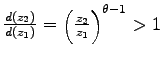 $ \frac{d(z_{2})}{d(z_{1})}=\left( \frac{z_{2}}{z_{1} }\right) ^{\theta-1}>1$