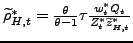 $ \widetilde{\rho}_{H,t}^{\ast}=\frac{\theta}{\theta-1}\tau \frac{w_{t}^{\ast }Q_{t}}{Z_{t}^{\ast}\widetilde{z}_{H,t}^{\ast}}$
